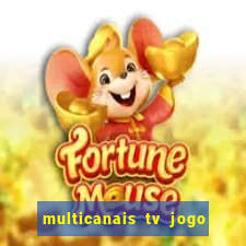 multicanais tv jogo ao vivo